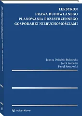 Leksykon prawa budowlanego, planowania przestrzennego, gospodarki nieruchomościami Leksykon prawa budowlanego, planowania przestrzennego, gospodarki nieruchomościami