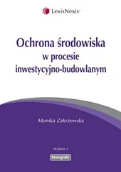 Ochrona środowiska w procesie inwestycyjno-budowlanym Ochrona środowiska w procesie inwestycyjno-budowlanym