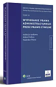 Wypieranie prawa administracyjnego przez prawo cywilne. TOM III Wypieranie prawa administracyjnego przez prawo cywilne. TOM III