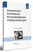 Pozyskiwanie menedżerów do przedsiębiorstw międzynarodowych Pozyskiwanie menedżerów do przedsiębiorstw międzynarodowych
