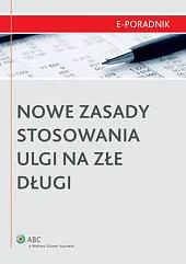 Nowe zasady stosowania ulgi na złe,Adam Bartosiewicz Nowe zasady stosowania ulgi na złe,Adam Bartosiewicz