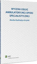 Wycena usług ambulatoryjnej opieki specjalistycznejMonika Raulinajtys-Grzybek