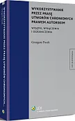 Wykorzystywanie przez prasę utworów chronionych prawem autorskim. Wyjątki, wyłączenia i ograniczenia Wykorzystywanie przez prasę utworów chronionych prawem autorskim. Wyjątki, wyłączenia i ograniczenia