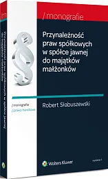 Przynależność praw spółkowych w spółce jawnej do majątków małżonków Przynależność praw spółkowych w spółce jawnej do majątków małżonków