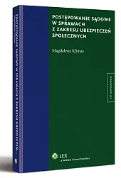 Postępowanie sądowe w sprawach z zakresu ubezpieczeń społecznych Postępowanie sądowe w sprawach z zakresu ubezpieczeń społecznych