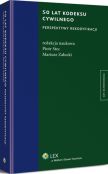 50 lat kodeksu cywilnego. Perspektywy rekodyfikacji