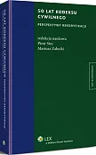 50 lat kodeksu cywilnego. Perspektywy rekodyfikacji