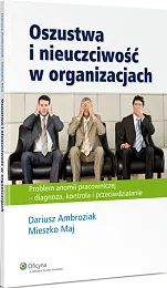 Oszustwa i nieuczciwość w organizacjach Oszustwa i nieuczciwość w organizacjach