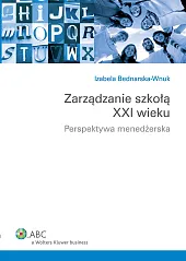 Zarządzanie szkołą XXI wieku. Perspektywa menedżerska Zarządzanie szkołą XXI wieku. Perspektywa menedżerska