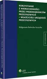 Korzystanie z nieruchomości przez przedsiębiorców przesyłowych,Małgorzata Balwicka-Szczyrba
