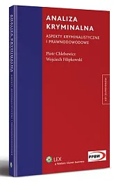 Analiza kryminalna. Aspekty kryminalistyczne i prawnodowodowePiotr Chlebowicz Analiza kryminalna. Aspekty kryminalistyczne i prawnodowodowePiotr Chlebowicz