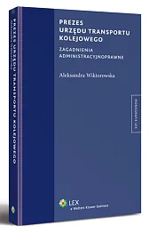 Prezes urzędu transportu kolejowego. Zagadnienia administracyjnoprawne