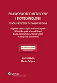 Prawo wobec medycyny i biotechnologii. Zbiór orzeczeń z komentarzami Prawo wobec medycyny i biotechnologii. Zbiór orzeczeń z komentarzami