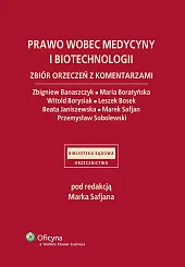 Prawo wobec medycyny i biotechnologii. Zbiór orzeczeń z komentarzami