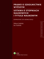 Prawo o szkolnictwie wyższym. Ustawa o stopniach naukowych i tytule naukowym. Komentarz Prawo o szkolnictwie wyższym. Ustawa o stopniach naukowych i tytule naukowym. Komentarz