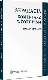 Separacja. Komentarz. Wzory pismMarcin Białecki Separacja. Komentarz. Wzory pismMarcin Białecki