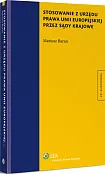 Stosowanie z urzędu prawa Unii Europejskiej przez sądy krajowe Stosowanie z urzędu prawa Unii Europejskiej przez sądy krajowe