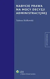 Nabycie prawa na mocy decyzji administracyjnej Nabycie prawa na mocy decyzji administracyjnej