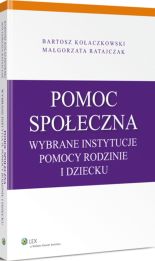Pomoc społeczna. Wybrane instytucje pomocy rodzinie i dziecku Pomoc społeczna. Wybrane instytucje pomocy rodzinie i dziecku