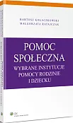 Pomoc społeczna. Wybrane instytucje pomocy rodzinie i dziecku Pomoc społeczna. Wybrane instytucje pomocy rodzinie i dziecku