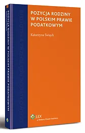 Pozycja rodziny w polskim prawie podatkowym Pozycja rodziny w polskim prawie podatkowym