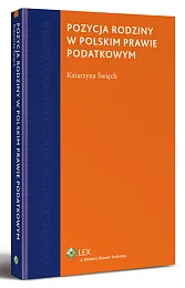 Pozycja rodziny w polskim prawie podatkowym Pozycja rodziny w polskim prawie podatkowym