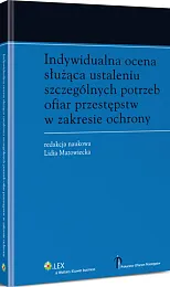 Indywidualna ocena służąca ustaleniu szczególnych potrzeb ofiar przestępstw w zakresie ochrony Indywidualna ocena służąca ustaleniu szczególnych potrzeb ofiar przestępstw w zakresie ochrony