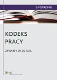 Kodeks pracy - zmiany w 2013 r. Kodeks pracy - zmiany w 2013 r.