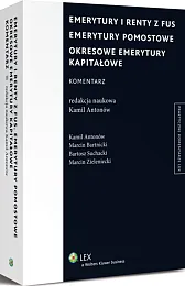 Emerytury i renty z FUS. Emerytury pomostowe. Okresowe emerytury kapitałowe. Komentarz