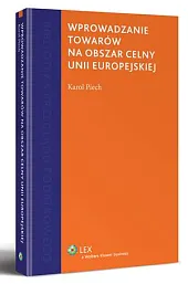 Wprowadzanie towarów na obszar celny Unii,Karol Piech
