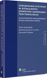 Zarządzanie ryzykiem w działalności jednostek samorządu terytorialnego ze szczególnym uwzględnieniem ryzyka katastroficznego