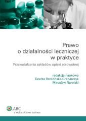 Prawo o działalności leczniczej w praktyce. Przekształcenia zakładów opieki zdrowotnej Prawo o działalności leczniczej w praktyce. Przekształcenia zakładów opieki zdrowotnej