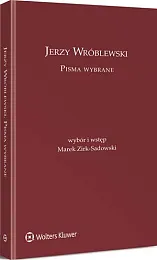 Jerzy Wróblewski. Pisma wybraneJerzy Wróblewski Jerzy Wróblewski. Pisma wybraneJerzy Wróblewski