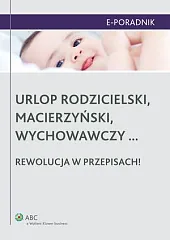Urlop rodzicielski, macierzyński, wychowawczy... rewolucja w,Agata Kamińska