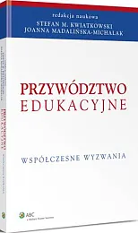 Przywództwo edukacyjne. Współczesne wyzwaniaJoanna Madalińska-Michalak