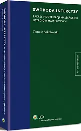 Swoboda intercyzy. Zakres modyfikacji małżeńskich ustrojów,Tomasz Sokołowski