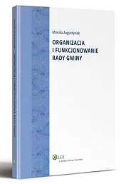 Organizacja i funkcjonowanie rady gminyMonika Augustyniak Organizacja i funkcjonowanie rady gminyMonika Augustyniak