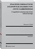 Znaczenie normatywne ustawowych znamion typu czynu zabronionego Znaczenie normatywne ustawowych znamion typu czynu zabronionego