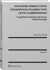 Znaczenie normatywne ustawowych znamion typu czynu zabronionego Znaczenie normatywne ustawowych znamion typu czynu zabronionego