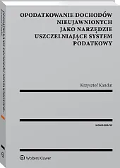 Opodatkowanie dochodów nieujawnionych jako narzędzie uszczelniające system podatkowy