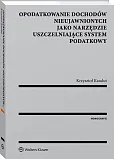 Opodatkowanie dochodów nieujawnionych jako narzędzie uszczelniające system podatkowy Opodatkowanie dochodów nieujawnionych jako narzędzie uszczelniające system podatkowy