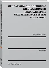 Opodatkowanie dochodów nieujawnionych jako narzędzie uszczelniające,Krzysztof Kandut