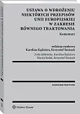 Ustawa o wdrożeniu niektórych przepisów Unii Europejskiej w zakresie równego traktowania. Komentarz Ustawa o wdrożeniu niektórych przepisów Unii Europejskiej w zakresie równego traktowania. Komentarz