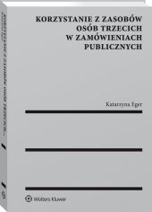 Korzystanie z zasobów osób trzecich w zamówieniach publicznych Korzystanie z zasobów osób trzecich w zamówieniach publicznych