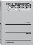 Nabycie przedsiębiorstwa będącego przedmiotem zapisu windykacyjnego. Aspekty materialno- i proceduralnoprawne Nabycie przedsiębiorstwa będącego przedmiotem zapisu windykacyjnego. Aspekty materialno- i proceduralnoprawne