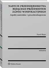 Nabycie przedsiębiorstwa będącego przedmiotem zapisu windykacyjnego. Aspekty materialno- i proceduralnoprawne Nabycie przedsiębiorstwa będącego przedmiotem zapisu windykacyjnego. Aspekty materialno- i proceduralnoprawne