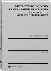 Skuteczność unijnego prawa administracyjnego na przykładzie,Joanna Wegner