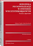 Hipoteka po nowelizacji w systemie wieczystoksięgowym. Pytania i odpowiedzi Hipoteka po nowelizacji w systemie wieczystoksięgowym. Pytania i odpowiedzi