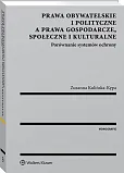Prawa obywatelskie i polityczne a prawa gospodarcze, społeczne i kulturalne. Porównanie systemów ochrony Prawa obywatelskie i polityczne a prawa gospodarcze, społeczne i kulturalne. Porównanie systemów ochrony