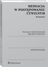 Mediacja w postępowaniu cywilnym. Komentarz Mediacja w postępowaniu cywilnym. Komentarz